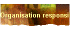 Organisation responsibles